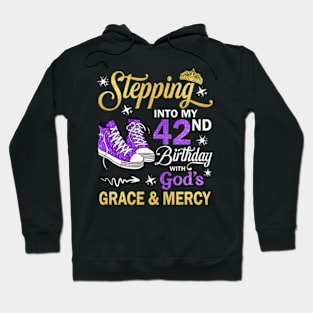 Stepping Into My 42nd Birthday With God's Grace & Mercy Bday Hoodie